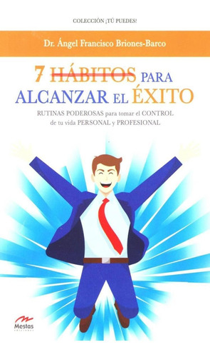 7 Habitos Para Alcanzar El Exito: Rutinas Poderosas Para Tom