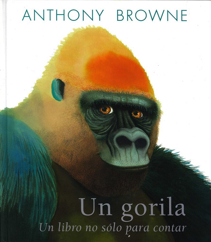 Un Gorila. Un Libro No Solo Para Contar - Anthony Browne