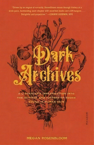 Dark Archives : A Librarian's Investigation Into The Science And History Of Books Bound In Human ..., De Megan Rosenbloom. Editorial Picador Usa, Tapa Blanda En Inglés
