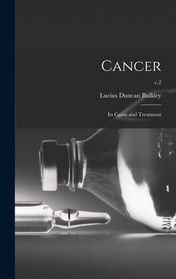 Libro Cancer; Its Cause And Treatment; V.2 - Bulkley, Luc...