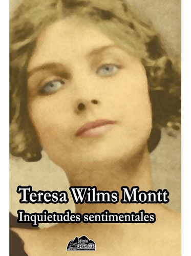 Inquietudes Sentimentales, De Wilms Montt, Teresa.. Editorial Editorial Santa Inés, Tapa Pasta Blanda, Edición 1 En Español, 2017