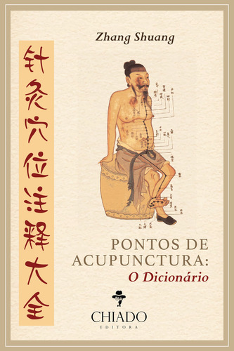 Pontos de Acupunctura - O Dicionário, de Shuang, Zhang. Editorial CHIADO EDITORA, capa mole em português, 2017