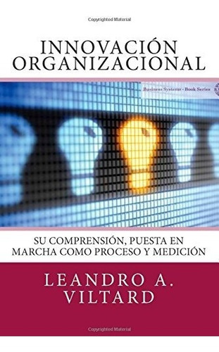 Libro : Innovacion Organizacional: Su Comprension, Puesta...