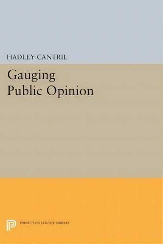 Gauging Public Opinion, De Hadley Cantril., Vol. 1. Editorial Princeton University Press, Tapa Blanda En Inglés