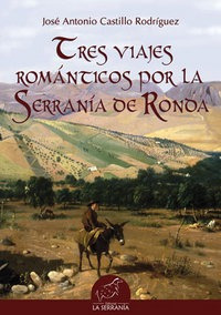 Tres Viajes Romanticos Por La Serrania De Ronda - Castill...