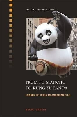 From Fu Manchu To Kung Fu Panda - Naomi Greene (hardback)