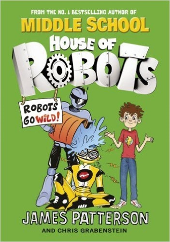 Robots Go Wild! - House Of Robots, De Patterson, James T.. Editorial Vintage, Tapa Blanda En Inglés Internacional, 2015