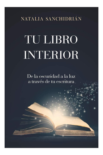 Libro: Tu Libro Interior: De La Oscuridad A La Luz A Través