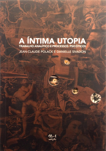 A íntima utopia: trabalho analítico e processos psicóticos, de Polack, Jean-Claude. EdLab Press Editora Eirelli, capa mole em inglés/português, 2013
