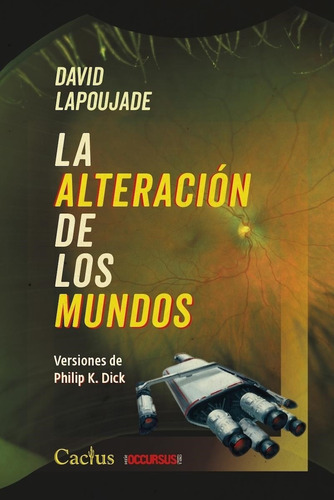 Alteracion De Los Mundos, La. Versiones De Philip K. Dick