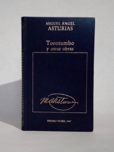 Torotumbo Y Otras Obras, Miguel Ángel Asturias [lcda]