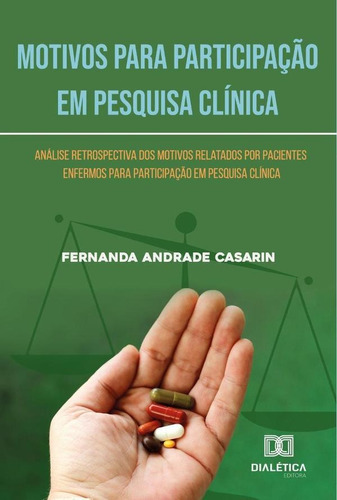Motivos Para Participação Em Pesquisa Clínica, De Fernanda Andrade Casarin. Editorial Dialética, Tapa Blanda En Portugués, 2022
