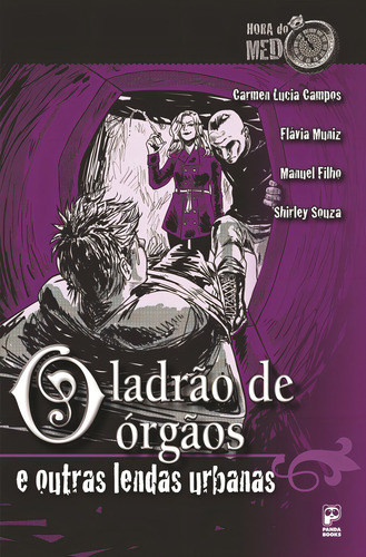 O ladrão de orgãos e outras lendas urbanas, de Muniz, Flávia. Hora do Medo Editorial Editora Original Ltda., capa mole em português, 2013