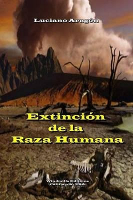 Extincion De La Raza Humana - Luciano Aragon