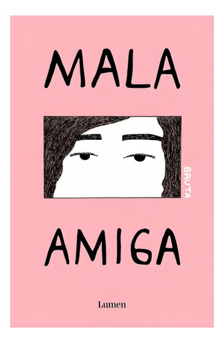 Libro Mala Amiga (bruta Iii) - Bruta, De Bruta. Aplica, Vol. No Aplica. Editorial Lumen, Tapa Blanda, Edición No Aplica En Castellano, 2024