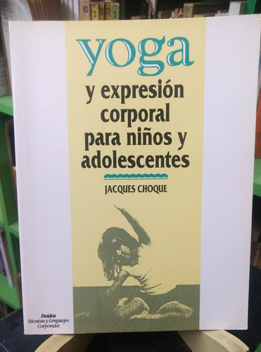 Yoga Y Expresión Corporal Para Niños Y Adol.  Jacques Choque