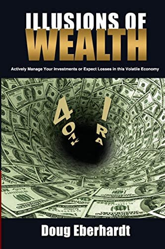 Illusions Of Wealth: Actively Manage Your Investments Or Expect Losses In This Volatile Economy (black And White Version), De Eberhardt, Doug. Editorial Illusions Of Wealth, Tapa Blanda En Inglés