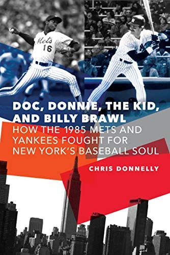 Doc, Donnie, The Kid, And Billy Brawl: How The 1985 Mets And Yankees Fought For New Yorkøs Baseball Soul, De Donnelly, Chris. Editorial University Of Nebraska Press, Tapa Dura En Inglés