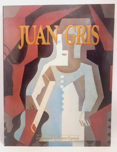 Juan Gris - Los Genios De La Pintura Española - Rayuela