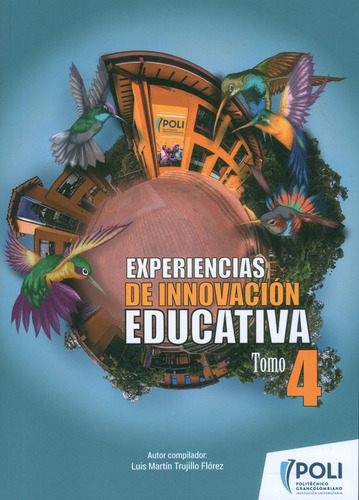 Experiencias De Innovación Educativa: Tomo 4, De Luis Martín Trujillo Flórez. Serie 9585544710, Vol. 1. Editorial Politécnico Grancolombiano, Tapa Blanda, Edición 2020 En Español, 2020