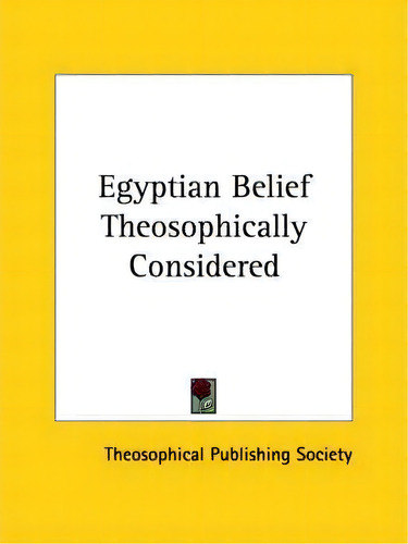 Egyptian Belief Theosophically Considered, De Theosophical Publishing. Editorial Kessinger Publishing, Tapa Blanda En Inglés
