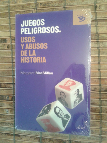 Juegos Peligrosos Usos,abusos De Historia/margaret Macmillan