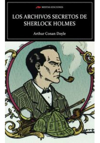 Los Archivos Secretos De Sherloc Holmes, De Doyle, Arthur An. Editorial Mestas Ediciones, Tapa Blanda, Edición 1 En Español, 2022