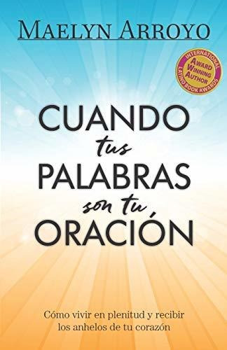 Libro : Cuando Tus Palabras Son Tu Oracion - Arroyo, Maelyn