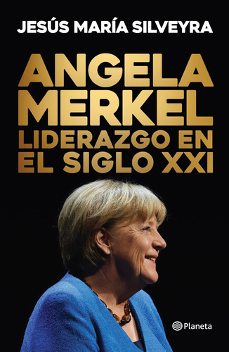 Angela Merkel. Liderazgo En El Siglo Xxi