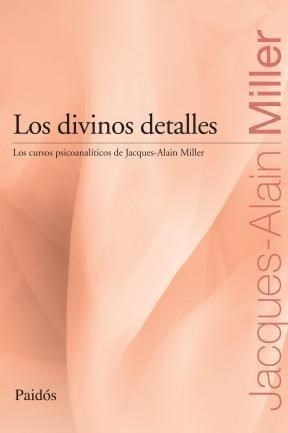 Los Divinos Detalles - Miller Jacques Alain (libro)