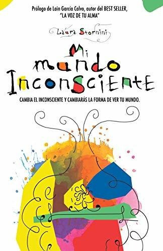 Mi Mundo Inconsciente, De Laura Stornini. Editorial Romeo Ediciones, Tapa Blanda En Español, 2020