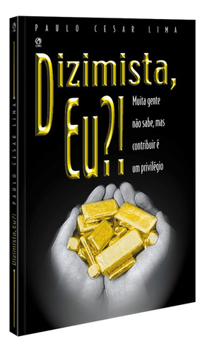 Dizimista, eu?, de Silva, Paulo Cesar Lima da. Editora Casa Publicadora das Assembleias de Deus, capa mole em português, 1998