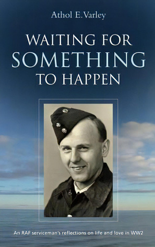 Waiting For Something To Happen, De Athol E. Varley. Editorial Memoirs Publishing, Tapa Blanda En Inglés