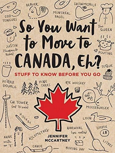 So You Want To Move To Canada, Eh? : Stuff To Know Before...