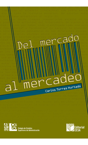 Del Mercado Al Mercadeo, De Carlos Torres Hurtado. Editorial Cesa, Tapa Blanda En Español, 2014