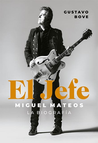 Libro El Jefe Miguel Mateos - La Biografia - Bove, Gustavo