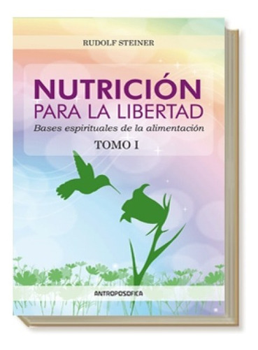 Libro Nutrición Para La Libertad Tomo I Steiner Papel Local