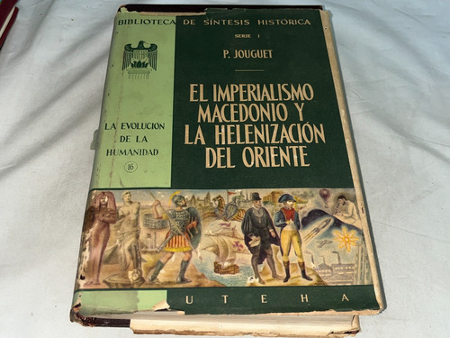 El Imperialismo Macedonio Y La Helenizacion De Oriente (Usado)