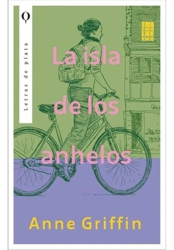 La Isla De Los Anhelos - Letras De Plata - Anne Griffin, de Griffin, Anne. Editorial Plata, tapa blanda en español, 2023