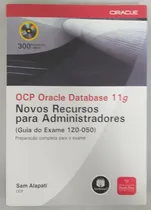 Comprar Ocp Oracle Database 11g - Novos Recursos Para Administradores (guia Do Exame 1z0-050) De Sam Alapati Pela Bookman (2010)