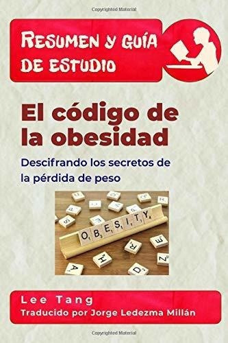 Resumen Y Guia De Estudio - El Codigo De La Obesida, de Tang, Lee. Editorial LMT Press en español
