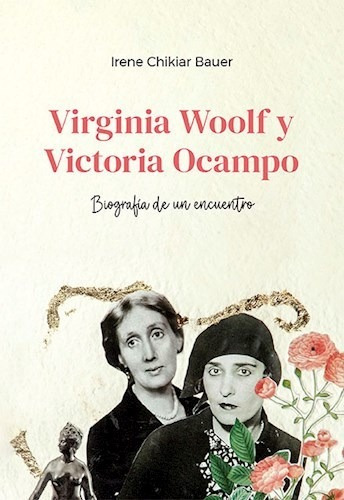 Libro Virginia Woolf Y Victoria Ocampo De Irene Chikiar Baue