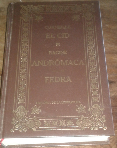 El Cid, De Corneille + Andromaca Y Fedra, De Racine
