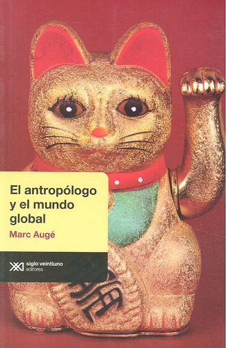 Libro El Antropologo Y El Mundo Global - Marc Augã©