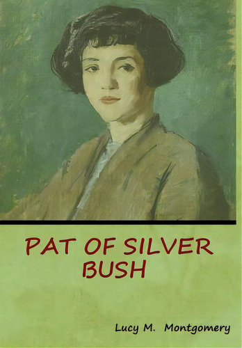 Pat Of Silver Bush, De Montgomery, Lucy M.. Editorial Bibliotech Pr, Tapa Dura En Inglés