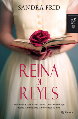 Reina de Reyes: Un intenso retrato de Alfonso Reyes desde la mirada de la mujer que lo amó, de Frid, Sandra. Autores Españoles e Iberoameri Editorial Planeta México, tapa blanda en español, 2014