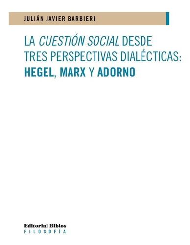 La Cuestión Social Desde Tres Perspectivas Dialécticas: He