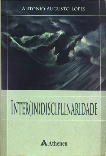 Inter(in)disciplinaridade, de Lopes, Antônio Augusto Barbosa. Editora Atheneu Ltda, capa mole em português, 2010