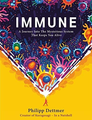 Immune : The New Book From Kurzgesagt - A Gorgeously Illustrated Deep Dive Into The Immune System, De Philipp Dettmer. Editorial Hodder & Stoughton, Tapa Dura En Inglés, 2021