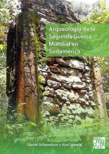 Arqueologia De La Segunda Guerra Mundial En Sudamerica&-.